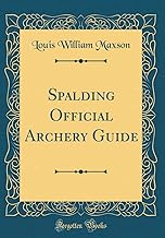 Spalding Official Archery Guide (Classic Reprint)