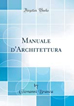 Manuale d'Architettura (Classic Reprint)