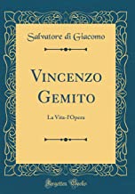 Vincenzo Gemito: La Vita-l'Opera (Classic Reprint)