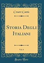 Storia Degli Italiani, Vol. 6 (Classic Reprint)