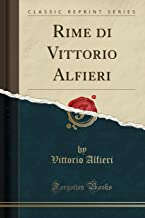 Rime di Vittorio Alfieri (Classic Reprint)