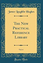 The New Practical Reference Library, Vol. 6 (Classic Reprint)