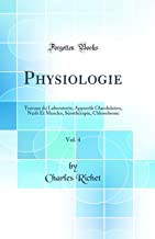 Physiologie, Vol. 4: Travaux du Laboratorie; Appareils Glandulaires, Nerfs Et Muscles, Sérothérapie, Chloroforme (Classic Reprint)