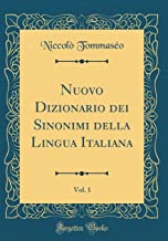 Nuovo Dizionario dei Sinonimi della Lingua Italiana, Vol. 1 (Classic Reprint)