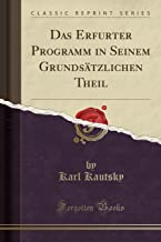 Das Erfurter Programm in Seinem Grundsätzlichen Theil (Classic Reprint)