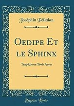 Oedipe Et le Sphinx: Tragédie en Trois Actes (Classic Reprint)