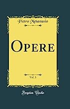 Opere, Vol. 3 (Classic Reprint)