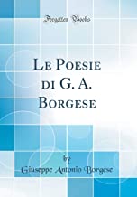 Le Poesie di G. A. Borgese (Classic Reprint)