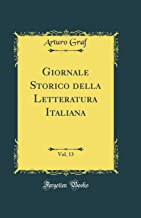Giornale Storico della Letteratura Italiana, Vol. 13 (Classic Reprint)