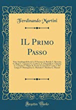 IL Primo Passo: Note Autobiografiche di A. D'Ancona; A. Bartoli; V. Bersezio; G. Biagi; L. Capuana; G. Carducci; A. Chiappelli; G. Chiarini; G. ... P. Mantegazza; G. Marradi; F. Martini; G. M