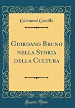 Giordano Bruno nella Storia della Cultura (Classic Reprint)