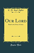 Our Lord: Belief in the Deity of Christ (Classic Reprint)