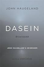 Dasein Disclosed: John Haugeland's Heidegger