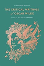 The Annotated Critical Writings of Oscar Wilde: An Annotated Edition