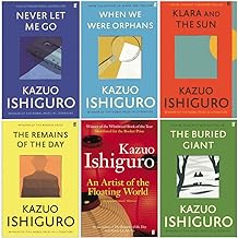 Kazuo Ishiguro Collection 6 Books Collection Set (An Artist of the Floating World, When We Were Orphans, The Remains of the Day, Never Let Me Go, The Buried Giant, Klara and the Sun)