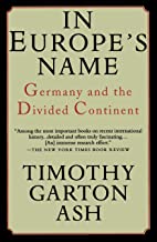 In Europe's Name: Germany and the Divided Continent