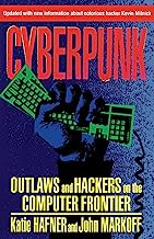 Cyberpunk: Outlaws and Hackers on the Computer Frontier: Outlaws and Hackers on the Computer Frontier, Revised
