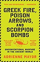 Greek Fire, Poison Arrows, and Scorpion Bombs: Unconventional Warfare in the Ancient World