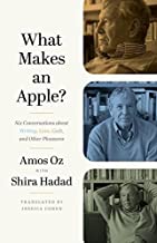 What Makes an Apple?: Six Conversations About Writing, Love, Guilt, and Other Pleasures