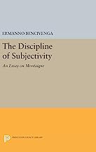 Discipline Of Subjectivity: An Essay on Montaigne