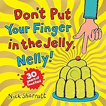 Don't Put Your Finger in the Jelly, Nelly: celebrating 30 years of fantastical foods!