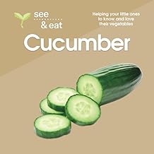 SEE & EAT Cucumber: Helping your little ones to know and love their vegetables!