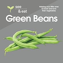SEE & EAT Green Beans: Helping your little ones to know and love their vegetables!
