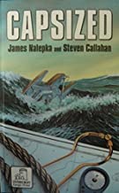 Capsized: The True Story of Four Men Lost at Sea for 119 Days