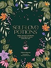 Self-Love Potions: Herbal recipes & rituals to make you fall in love with YOU