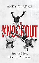 The Knockout: Sport's Most Decisive Moment