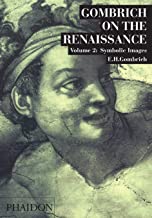 Gombrich on the Renaissance: 2 (F A GOMBRICH)