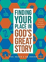 Finding Your Place in God's Great Story: A Book About the Bible and You