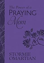 The Power of a Praying Mom: Powerful Prayers for You and Your Children