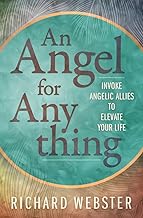 An Angel for Anything: Invoke Angelic Allies to Elevate Your Life