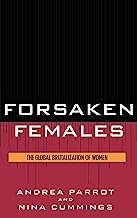 Forsaken Females: The Global Brutalization of Women