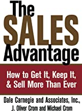 The Sales Advantage: How to Get It, Keep It, and Sell More Than Ever
