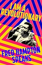 I Am a Revolutionary: Fred Hampton Speaks