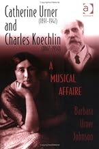 Catherine Urner (1891-1942) and Charles Koechlin (1867-1950): A Musical Affaire