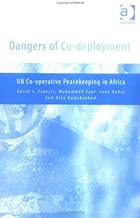 Dangers Of Co-deployment: Un Co-operative Peacekeeping In Africa