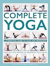 Complete Yoga: A step-by-step guide to yoga and meditation, from getting started to advanced techniques