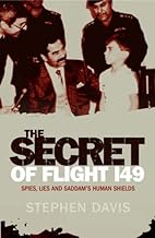 The Secret of Flight 149: Spies, Lies and Saddam's Human Shields