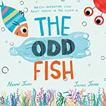The Odd Fish: A beautifully illustrated children’s picture book with a powerful message about plastic pollution