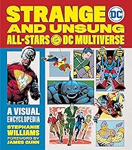 Strange and Unsung All-stars of the Dc Multiverse: A Visual Encyclopedia