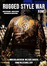 Rugged Style War: Rome: WWII-Era American Military Jackets from the Eternal City