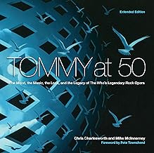 Tommy at 50: The Mood, the Look, and the Legacy of the Who's Legendary Rock Opera, Revised and Extended Edition