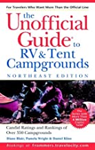 The Unofficial Guide to the Best Rv and Tent Campgrounds in the Northeast: Connecticut, Maine, Massachusetts, New Hampshire, Rhode Island & Vermont