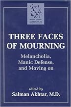 Three Faces of Mourning: Melancholia, Manic Defense, and Moving on