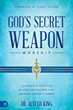 God's Secret Weapon: Cultivate a Lifestyle of God Encounters That Unleash Heaven's Power