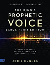 The King's Prophetic Voice (Large Print Edition): Hearing God Speak Through Symbolism and Supernatural Signs