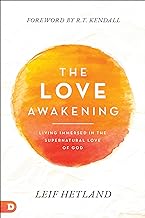The Love Awakening: Living Immersed in the Supernatural Love of God